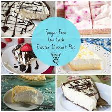 These sugar free treats are low carb desserts perfect for thm s dessert selection. 26 Sugar Free And Low Carb Easter Dessert Pies That Seriously Wow Low Carb Easter Sugar Free Low Carb Easter Dessert Pie