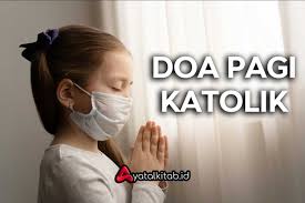 Maybe you would like to learn more about one of these? 8 Doa Pagi Katolik Yang Baik Untuk Menyambut Hari Ini Ayatalkitab Id