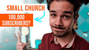 How a Small Church Grew to 100,000 Subscribers