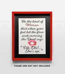 To be kind is more important than to be right. Be The Kind Of Woman Devil Says Uh Oh She S Up Wall Art Print Quote 11x14
