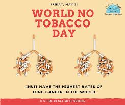 This yearly celebration informs the public on the dangers of using tobacco, the business practices of tobacco companies, what the world health organization (who) is doing to fight against the use of tobacco. Say Goodbye To Smoking On World No Tobacco Day Nunavut Government Urges Nunatsiaq News