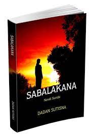 South and east coasts of sumatra, selat sunda, selat bangka, selat gelasa. Bedah Novel Sunda Sabalakana Karya Dadan Sutisna Personal Blog Dhipa Galuh Purba M Sudama Dipawikarta Indonesia