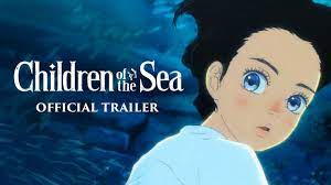 CHILDREN OF THE SEA [Official US Trailer] - On Blu-ray, DVD & Digital  September 1 - YouTube