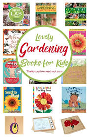Here are some of our favorites Gardening Books For Kids The Natural Homeschool
