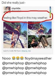 With tenor, maker of gif keyboard, add popular hot weather meme animated gifs to your conversations. Did She Really Just Chychilla Uackin Feeling Like Floyd In This May Weather 5217 536 Pm From Atlanta Ga Nooo Floydmayweather Meme On Me Me