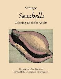 I love to color as a stress reliever and am always on the lookout for great coloring sheets. Vintage Seashells Coloring Book For Adults Color And Shade The Varied Shells For Relaxation Meditation Stress Relief Creative Expression Vintage Coloring Books For Adults Vanda Coralee 9781091551282 Amazon Com Books