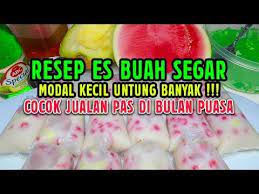 Resep Es Buah Segar Cocok Untuk Jualan Di Bulan Puasa Ide Usaha Modal Sedikit Untung Banyak Youtube Resep Minuman Buah Segar Resep