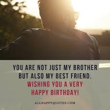 I am very lucky to get you as a big brother. 161 Happy Birthday Wishes For Brother With Celebration Surprise Ideas