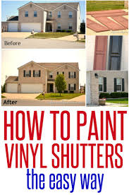 Gardening And Outdoor Decor How To Paint Vinyl Shutters Shutters On Windows Are Kind Of Like Mascara On Yo Decor Object Your Daily Dose Of Best Home Decorating