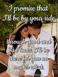 Words to describe girlfriend based on her bad side/traits. I Promise That I Ll Be By Your Side Through Good And Bad Times I Ll Be There Purelovequotes