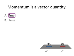 In each of these examples, a mass unit is multiplied by a velocity unit to provide a momentum unit. Ppt Momentum Is A Vector Quantity Powerpoint Presentation Free Download Id 2423123