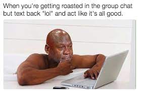 21 Memes To Send To Your Group Chat Immediately Crying Meme Group Chat Meme Love Memes