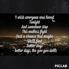 They are most famous for the hit iris, featured on the soundtrack to the 1998 film city of angels. I Wish Everyone Was Loved Tonight And We Could Somehow Stop This Endless Fight Just A Chance That Maybe We Ll Find B Song Quotes Goo Goo Dolls Music Therapy