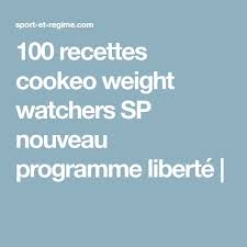 100 Recettes Cookeo Weight Watchers Sp Nouveau Programme Liberte