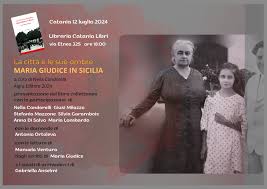 CATANIA. “La città e le sue ombre. Maria Giudice in Sicilia”, presentazione  il 12 luglio - Il paese delle donne on line - rivista