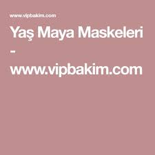 Yas Maya Maskeleri Www Vipbakim Com Maskeler Manti Evde Hazirlabilen Ilaclar