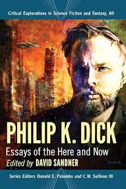 Amazon.com: Philip K. Dick: Essays of the Here and Now (Critical  Explorations in Science Fiction and Fantasy, 69): 9781476677897: Sandner,  David, Palumbo, Donald E., Sullivan III, C.W.: Books