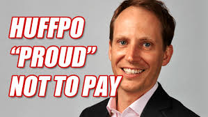 HuffPo Editor Explains Why He Doesn't Pay Writers