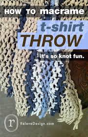 How To Make A Macrame T Shirt Throw Tshirt Crafts Macrame Sewing Crafts
