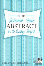 3 Easy Steps For Writing An Interesting And Informative Science Fair Abstract Homeschool Science Science Fair Projects Science Fair Abstract
