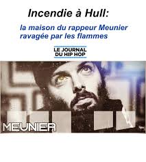 La propriété du rappeur québécois Meunier a été réduite en cendres le 28  août dernier et les dommages seraient évalués à 75 000$. « Le studio a  brûlée avec la maison. On