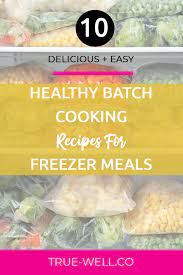 10 Delicious Easy Healthy Batch Cooking Recipes For Freezer Meals Batch Cooking Recipes Batch Cooking Healthy Batch Cooking Recipes