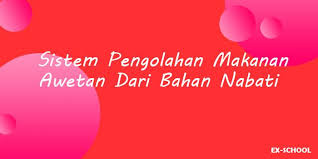 Contoh makanan dari bahan nabati. Sistem Pengolahan Makanan Awetan Dari Bahan Nabati Your All In One Event Partner Solution
