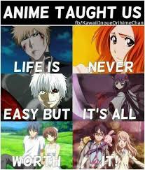 What Anime Has Taught Me Anime Otaku Anime Anime Qoutes
