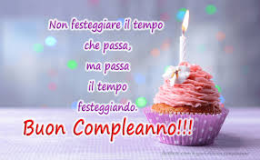 Auguri Di Buon Compleano Non Festeggiare Il Tempo Che Passa Ma Passa Il Tempo Festeggiando Buon Comple Buon Compleanno Auguri Di Buon Compleanno Compleanno
