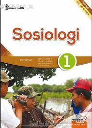 Download buku paket pai kelas 10 11 12 kurikulum 2013 lengkap buku. Sosiologi Untuk Kelas X Sma Dan Ma Kelompok Peminatan Ilmu Ilmu Sosial Kurikulum 2013 Jilid 1 Siti Khoiriyah Belbuk Com