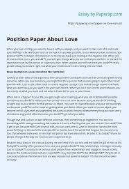 Each paragraph should present an idea or main. Position Paper About Love Essay Example
