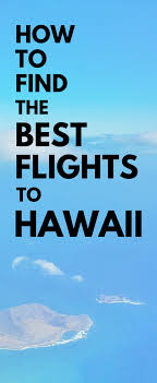 How To Find Best Flights To Hawaii Best Time For Flight To Hawaii How To Save Money On Hawaii Vacation Tips Hawaii Vacation Tips Fly To Hawaii Cheap Flights