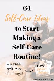 64 Self Care Ideas Sierra Mafield Self Care Activities Self Care Routine Self Care
