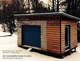 If you're deciding between building your own backyard shed and hiring a builder, you should know it is cheaper to build your own shed. Diy Modern Shed Plans Build Your Own Modern Shed Or Tiny House With A Step By Step Guide By Peter May