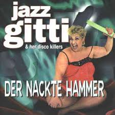 Jazz gitti was born on may 13, 1946 in vienna, austria as martha bohdal. Jazz Gitti Her Disco Killers Der Nackte Hammer 1995 Cd Discogs
