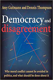 After presenting some of the main ideas from democratic education, dr. Amazon Com Democracy And Disagreement 9780674197664 Gutmann Amy Thompson Dennis F Books
