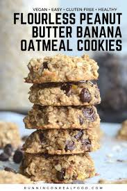 Flourless Peanut Butter Banana Oatmeal Cookies Vegan Recipe Vegan Cookies Banana Recipes Banana Oatmeal Cookies