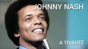Tribute to Johnny Nash "I can see clearly now".. It's gonna be a bright  Sunshiny day