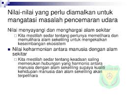 Menurut tempat terjadinya pencemaran dikelompokkan menjadi pencemaran udara, pencemaran air dan pencemaran tanah. Peka Terhadap Isu Isu Alam Sekitar Ppt Download