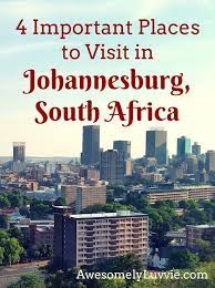 4 Important Places To Visit In Johannesburg South Africa Awesomely Luvvie South Africa Vacation South Africa Travel South America Travel