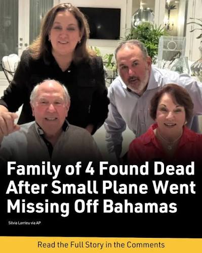 The bodies of a family of four aboard a small plane that vanished off the coast of the Bahamas were located by relatives after air traffic controllers lost contact with the plane