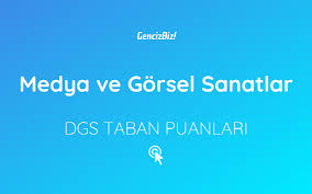 Medya Ve Gorsel Sanatlar Dgs Taban Puanlari 2020 Tabata Gorsel Sanatlar Sanat