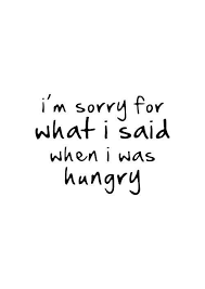 Im Sorry For What I Said When I Was Hungry Meme Black And White Print I M Sorry For What I Said When I Was Hungry Best Seller Wall Decor Funny Quotes Funny Women Food Quotes Quotes Sayings