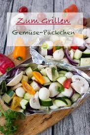 Gemuse Packchen Mit Mozzarella Fur Den Grill Meine Stube Vegetarisch Grillen Rezepte Gemuse Grillen Rezepte