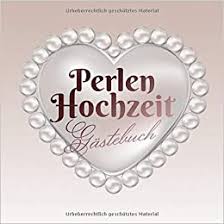 An diesem tag darf nach brauch das alte porzellan zerschmettert und durch neues ersetzt werden. Perlen Hochzeit Gastebuch Deko Zur Feier Der Perlenhochzeit 30 Hochzeitstag 30 Jahre Geschenk Buch Fur Gluckwunsche Und Fotos Der Gaste Motiv Herz Perle German Edition Notes Better 9781693816321 Amazon Com Books