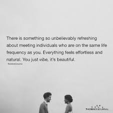 If You Experience An Intense Energetic Connection With Someone Ask Yourself This Someone New Quotes Meeting Someone New Quotes Intense Quotes