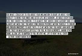 Do not now seek the answers, which cannot be given you because you would not be able to live them. Top 100 Quotes Sayings About Faith And Patience