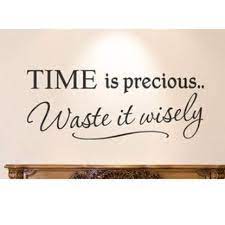 Time Is Precious Waste It Wisely Inspirational Words Calm Quotes Cool Words