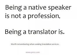Being A Native Speaker Is Not A Profession Being A Translator Is Translator Translator Traducteur Uebersetzer Translation English Jokes Quotations