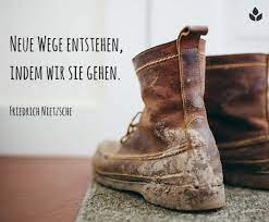 Neue Wege Entstehen Indem Wir Sie Gehen Friedrich Nietzsche Dankebitte Spruche Gedanken Weisheiten Zitate Work Boots Workplace Bully Boots